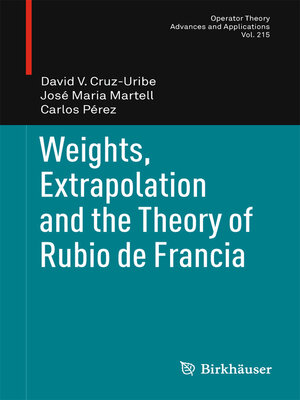 cover image of Weights, Extrapolation and the Theory of Rubio de Francia